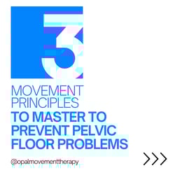 3 Movement Principles to Master to Prevent Pelvic Floor Problems