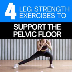 4 Leg Strength Exercises to Support the Pelvic Floor