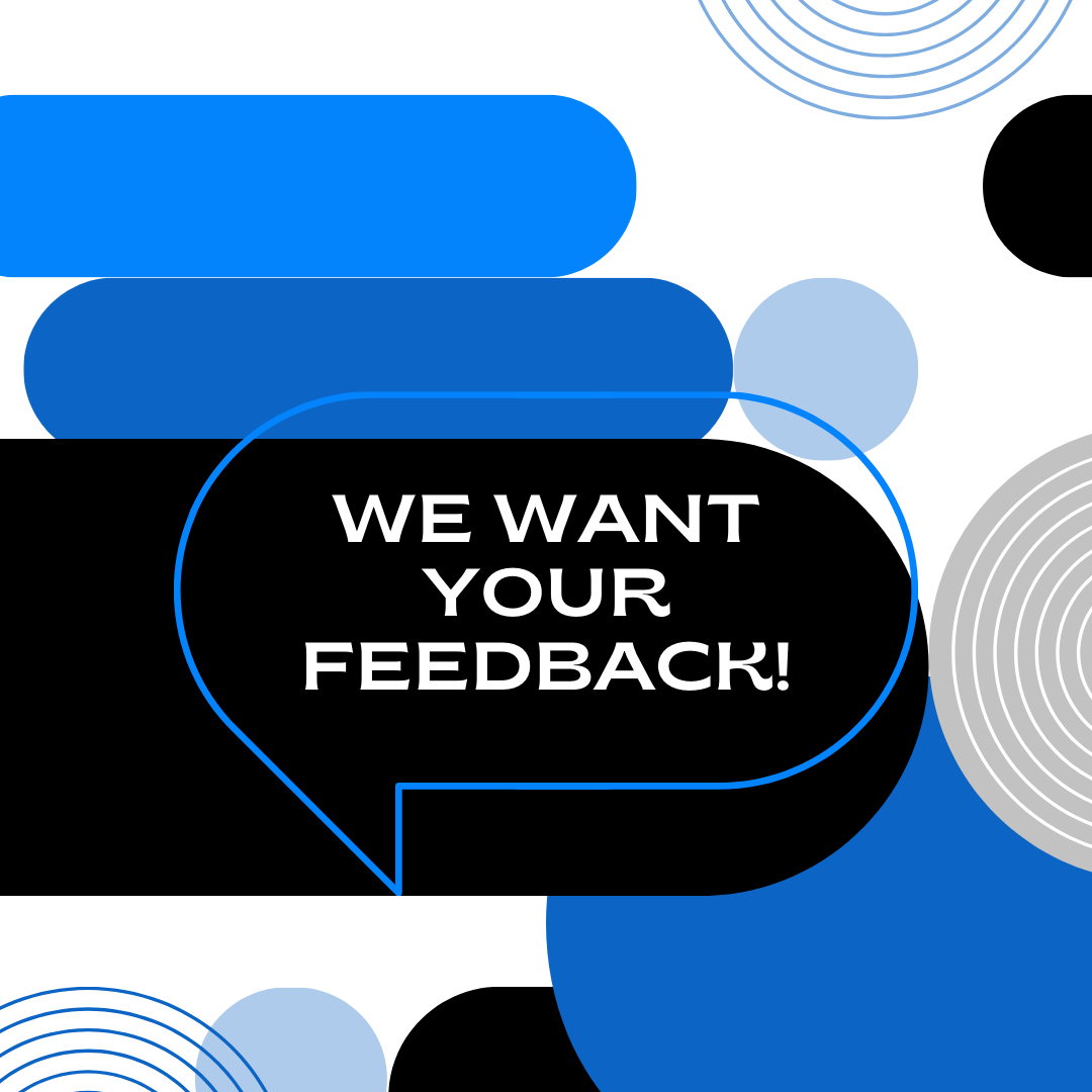 We Want Your Feedback!